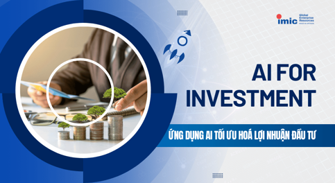 Ứng dụng AI để Tối đa hóa lợi nhuận trong lĩnh vực đầu tư 2025